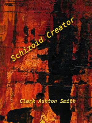Cover of the book Schzoid Creator by Edmond Hamilton
