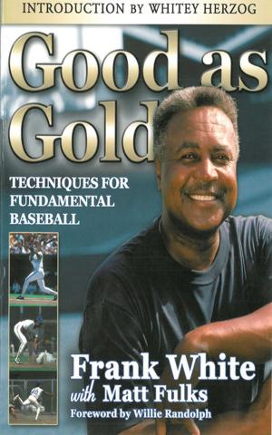 Book cover of Good as Gold: Techniques for Fundamental Baseball
