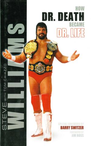 Cover of the book Steve Williams: How Dr. Death Became Dr. Life by James McGuane