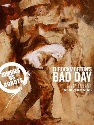 Book cover of Zombies vs. Robots: Throckmorton's Bad Day