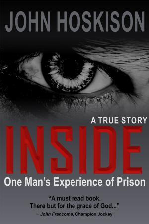 Book cover of INSIDE (One Man's Experience of Prison) A True Story