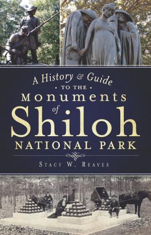 Cover of the book A History & Guide to the Monuments of Shiloh National Park by The Falmouth Historical Society