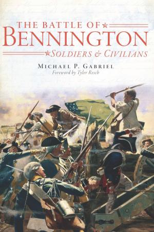 Cover of the book The Battle of Bennington: Soldiers & Civilians by Robert Reed