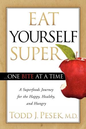 Cover of the book Eat Yourself Super One Bite at a Time by Martha B. Boone
