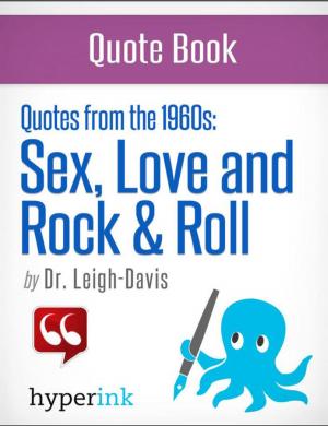 Cover of the book Make Love, Not War: The Quotes that Defined the 1960's by Lacey  Kohlmoos