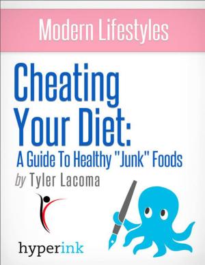 Cover of the book Guide To Healthy Junk Foods (How To Cheat Your Diet) by Zakia Uddin