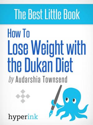 Cover of the book How to Lose Weight with the Dukan Diet by Elise  O.