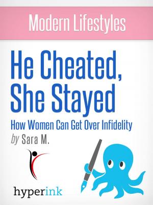 Cover of the book He Cheated, She Stayed: How Women Can Get Over Infidelity by Wendy Kramer