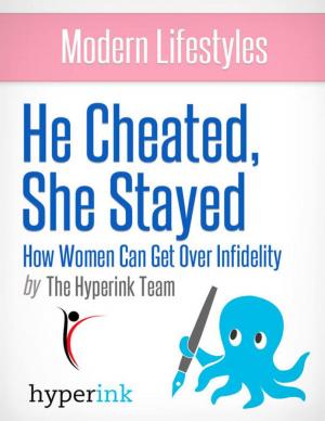 Cover of the book He Cheated, She Stayed: How Women Can Get Over Infidelity: Tips and tricks to make life a little less difficult by Andrea Sy