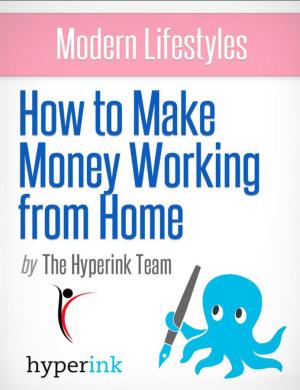 Cover of the book Modern Lifestyles: How to Make Money Working From Home (Telecommuting Jobs) by MBA Interviews, Bschool Admissions eBook, MBA Application Book, Applying To HBS Book