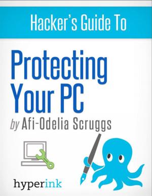Cover of the book Protect Your PC: Prevent Viruses, Malware, and Spyware from Ruining Your Computer by Trina  C.