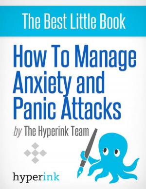 Cover of the book How to Manage Anxiety and Panic Attacks by Ben  Sztajnkrycer