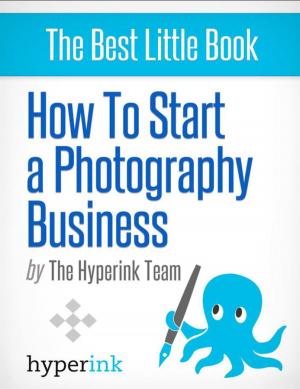 Cover of the book How to Start a Photography Business by Nancy LeBrun