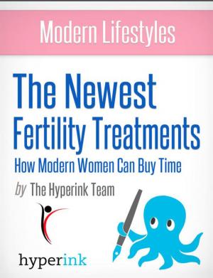 Book cover of Modern Lifestyles: The Newest Fertility Treatments: How Modern Women Can Buy Time