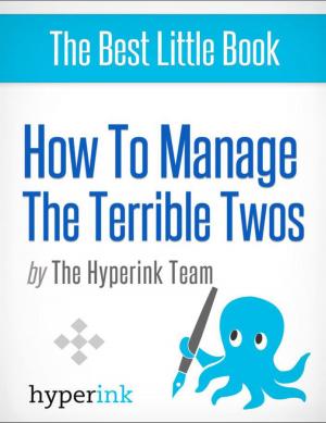 Cover of the book How To Manage Your Child's Terrible Two's (A Parenting Guide) by Sarah Lilton