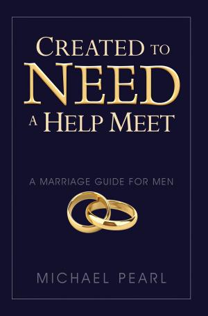 Book cover of Created To Need A Help Meet: A Marriage Guide for Men