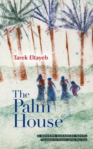Cover of the book The Palm House by Ahmad Abdel-Hamid Youssef