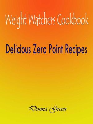 Cover of the book Weight Watchers Cookbook : Delicious Zero Point Recipes by Brittany Rangel