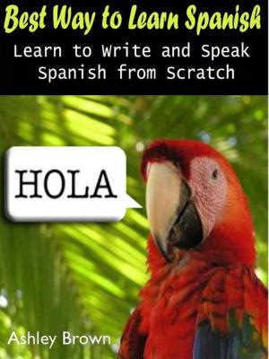 Cover of Best Way to Learn Spanish : Learn to Write and Speak Spanish from Scratch