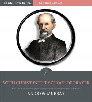 Cover of the book With Christ in the School of Prayer (Illustrated Edition) by Charles River Editors