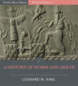 Cover of the book A History of Sumer and Akkad: An Account of the Early Races of Babylonia from Prehistoric Times to the Foundation of the Babylonian Monarchy by Anonymous