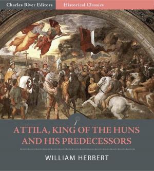 Cover of the book Attila, King of the Huns, and His Predecessors by Steve Stroble