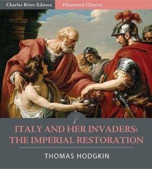 Cover of the book Italy and Her Invaders: The Imperial Restoration, Belisarius in Italy by Thomas Hodgkin