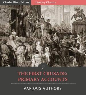 Cover of the book The First Crusade: Primary Accounts by Lord Acton