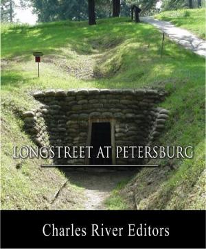 Cover of the book General James Longstreet at Petersburg: Account of the Siege from His Memoirs by Charles River Editors