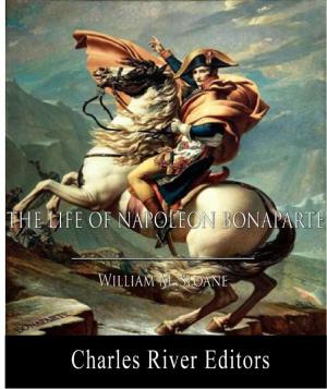 Cover of the book The Life of Napoleon Bonaparte (Illustrated Edition) by Charles River Editors
