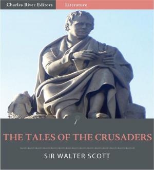 Cover of the book The Tales of the Crusaders: All Volumes (Illustrated Edition) by Rudyard Kipling