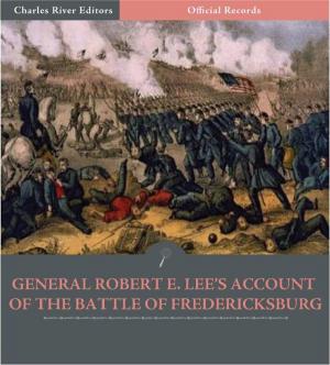 Cover of the book Official Records of the Union and Confederate Armies: General Robert E. Lees Account of the Battle of Fredericksburg by Thomas Joyce