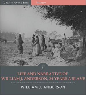 Cover of the book Life and Narrative of William J. Anderson, Twenty-Four Years a Slave (Illustrated Edition) by Jonathan Edwards