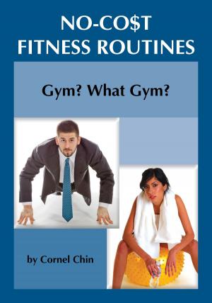 Cover of the book Gym, What Gym?: No Cost Fitness Routines by Shaun Zetlin