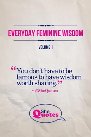 Cover of the book Everyday Feminine Wisdom Volume 1 by Michael Troy Knedel