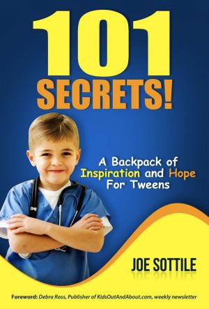 Cover of the book 101 SECRETS! A KNAPSACK OF INSPIRATION AND HOPE FOR TWEENS by Tom Tullgren