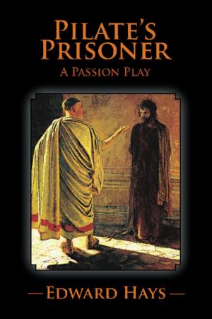 Cover of the book PILATE'S PRISONER: A Passion Play by Scott Kirkman