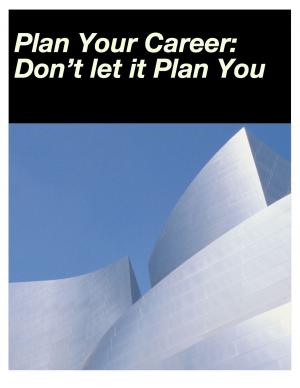 Cover of Plan Your Career: Don't Let it Plan You