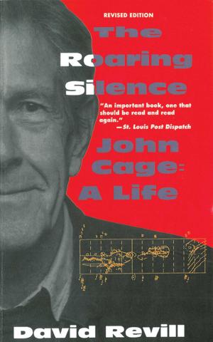 Cover of the book The Roaring Silence: John Cage: A Life by John Irving