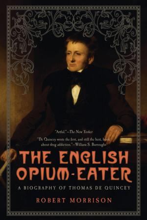 Cover of the book The English Opium-Eater: A Biography of Thomas De Quincey by Oscar de Muriel