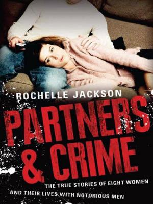Cover of the book Partners and Crime: The true stories of eight women and their lives with notorious men by Murdoch Books Test Kitchen