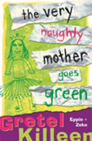 Cover of the book The Very Naughty Mother Goes Green by Emma Quayle