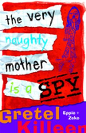 Cover of the book The Very Naughty Mother Is A Spy by Jess Black