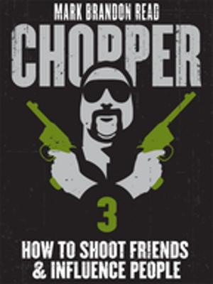 Cover of the book How to Shoot Friends and Influence People: Chopper 3 by Axel Cadieux