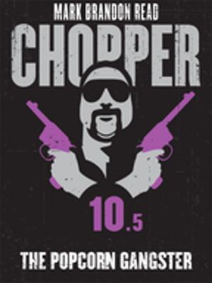 Cover of The Popcorn Gangster: Chopper 10.5
