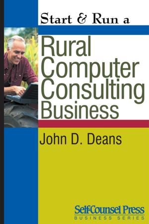 Cover of the book Start & Run a Rural Computer Consultant Business by Barbara Braidwood, Susan Boyce & Richard Cropp