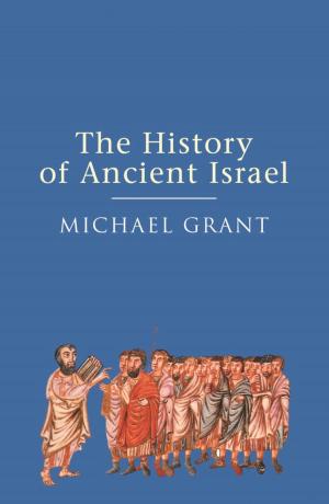 Cover of the book The History of Ancient Israel by Bron Fane, Lionel Fanthorpe, Patricia Fanthorpe