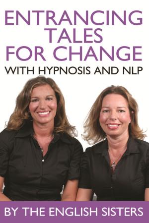 Cover of the book Entrancing Tales for Change with Hypnosis and NLP by Nader N. Chokr