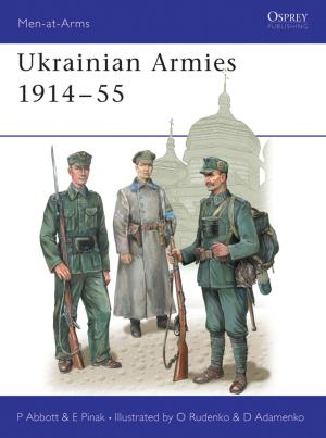 Cover of the book Ukrainian Armies 1914–55 by Professor John Drakakis, Dr Dale Townshend