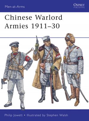 Cover of the book Chinese Warlord Armies 1911–30 by John Olsson, June Luchjenbroers